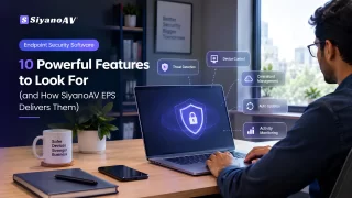 Endpoint Security Software: 10 Features to Look For (and How SiyanoAV EPS Delivers Them)